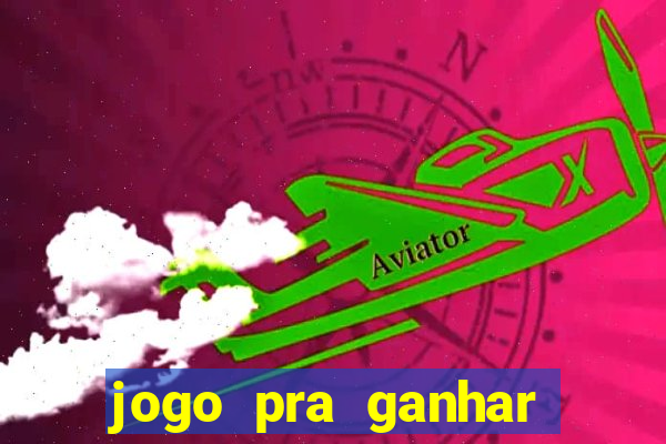 jogo pra ganhar dinheiro sem depositar