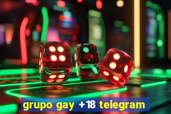 grupo gay +18 telegram