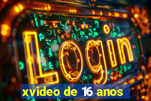 xvideo de 16 anos