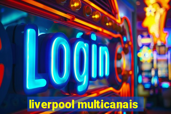 liverpool multicanais