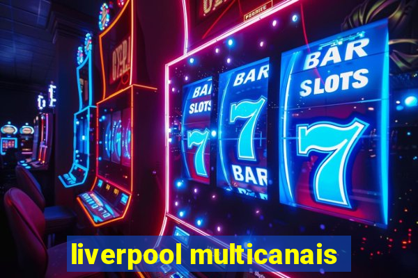 liverpool multicanais