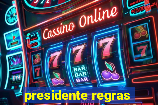 presidente regras