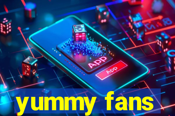 yummy fans