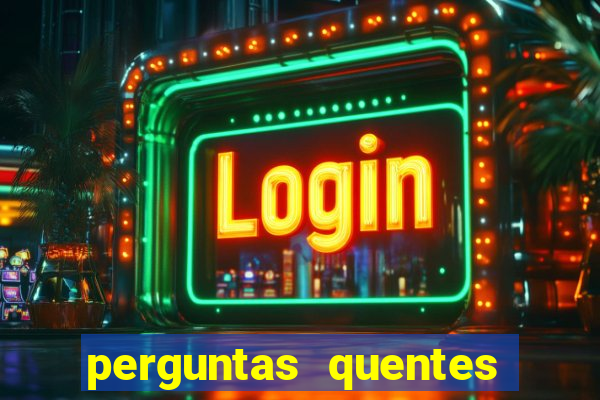 perguntas quentes para whatsapp