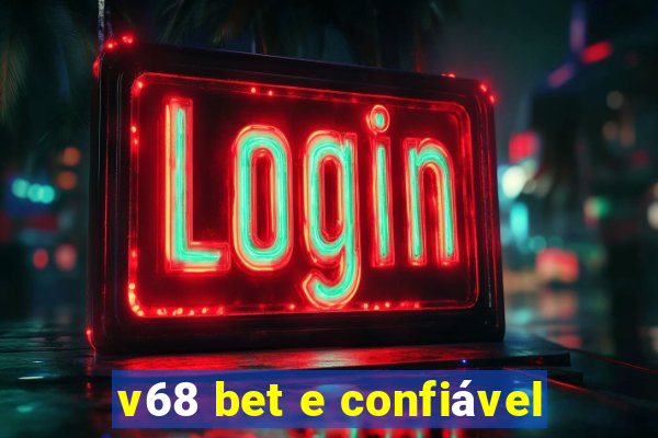 v68 bet e confiável