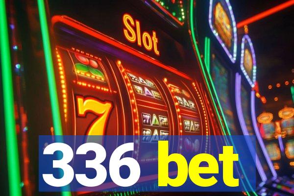 336 bet