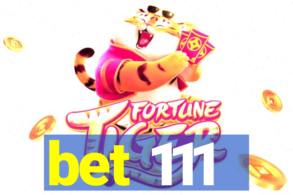 bet 111