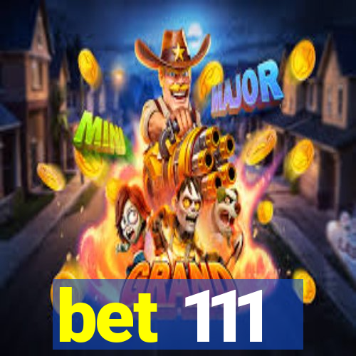 bet 111