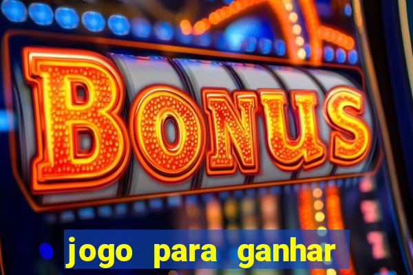 jogo para ganhar dinheiro sem depositar dinheiro