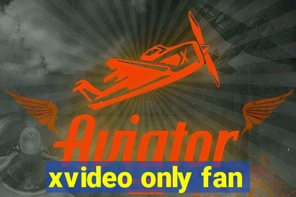 xvideo only fan