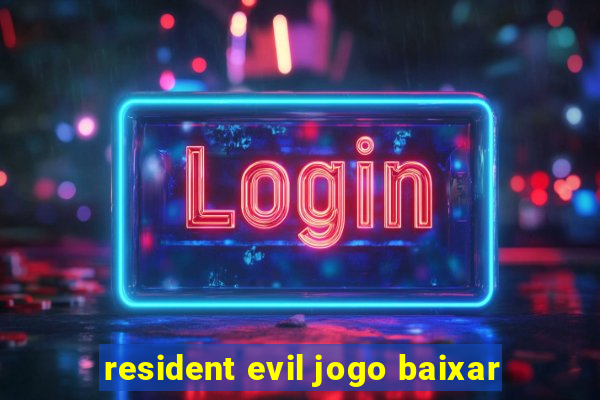 resident evil jogo baixar