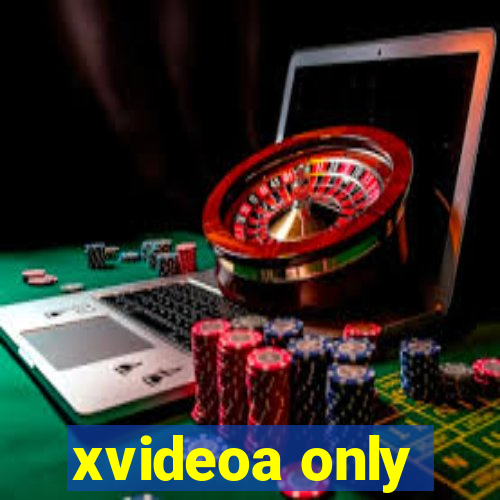 xvideoa only