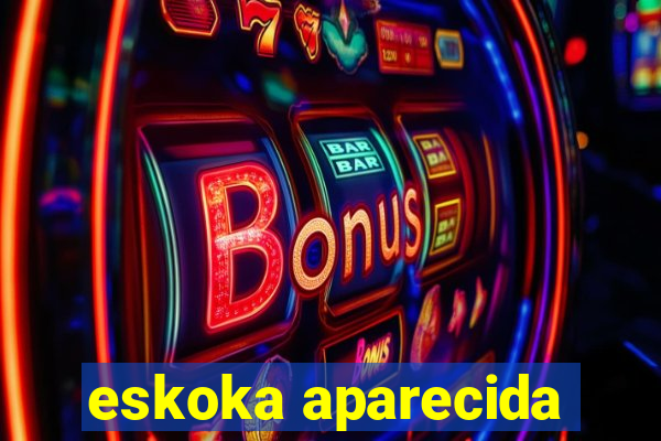 eskoka aparecida