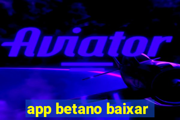 app betano baixar