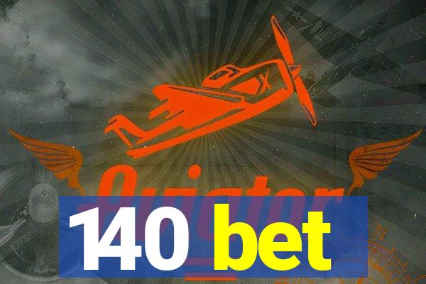 140 bet