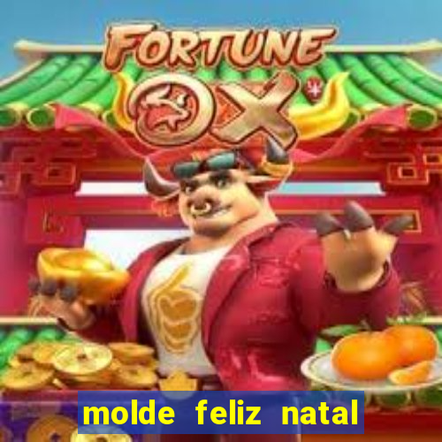 molde feliz natal para imprimir