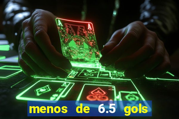 menos de 6.5 gols o que significa