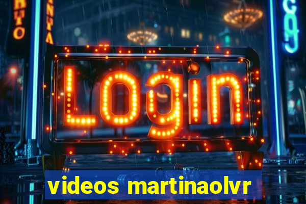 videos martinaolvr