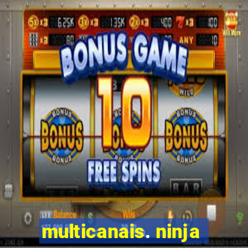 multicanais. ninja