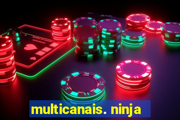 multicanais. ninja