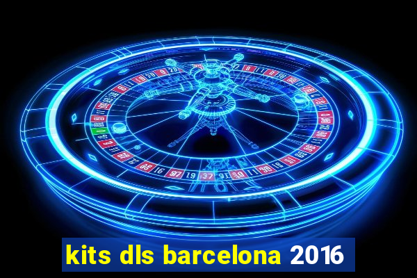 kits dls barcelona 2016