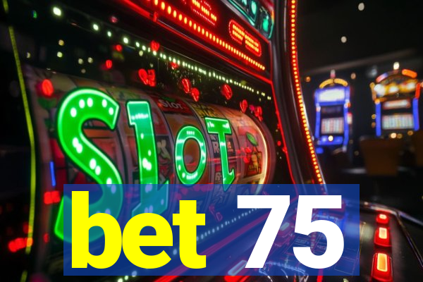 bet 75