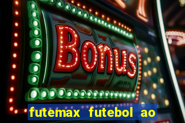 futemax futebol ao vivo hoje