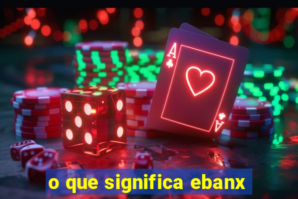 o que significa ebanx