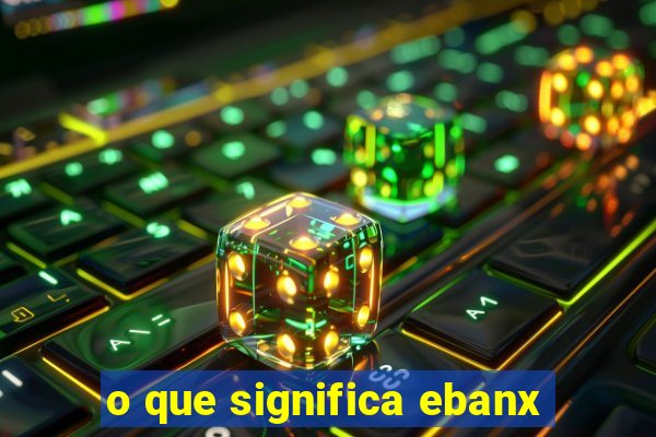 o que significa ebanx