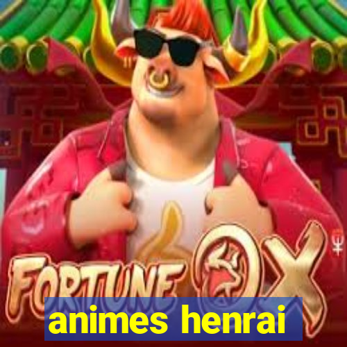 animes henrai