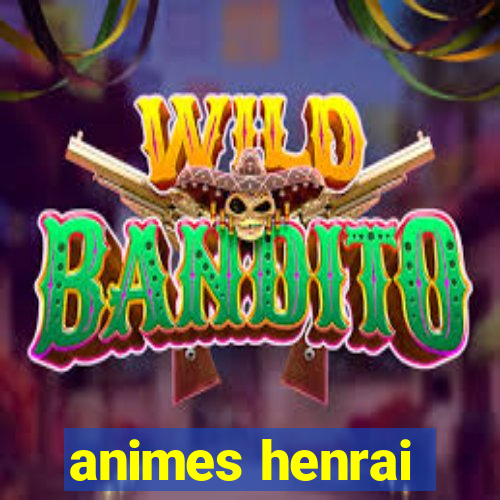 animes henrai