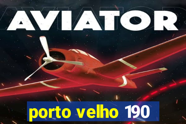 porto velho 190