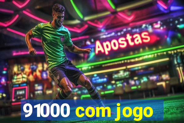 91000 com jogo