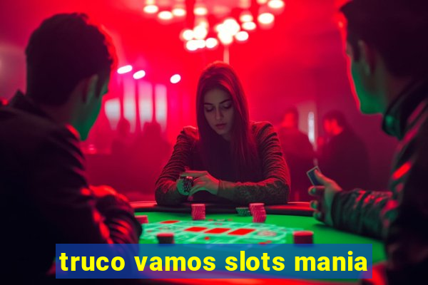 truco vamos slots mania