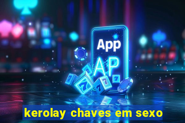 kerolay chaves em sexo