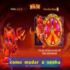 como mudar a senha de saque do jogo do tigre