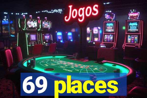 69 places