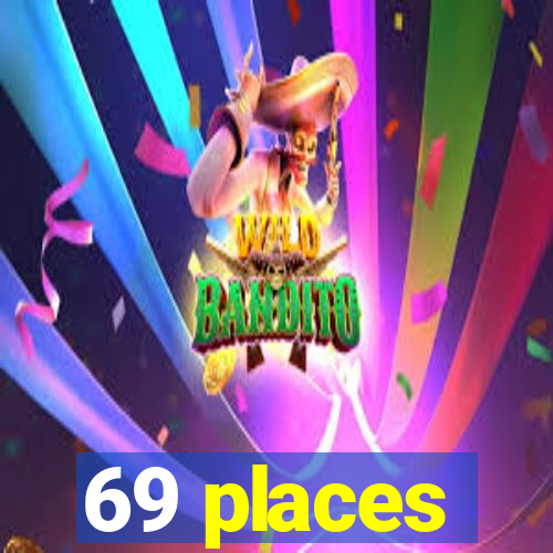 69 places