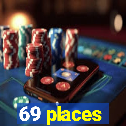 69 places