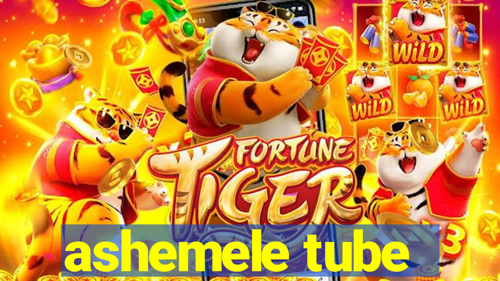 ashemele tube