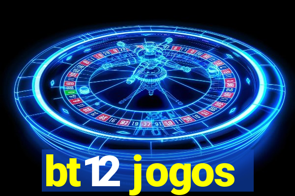 bt12 jogos