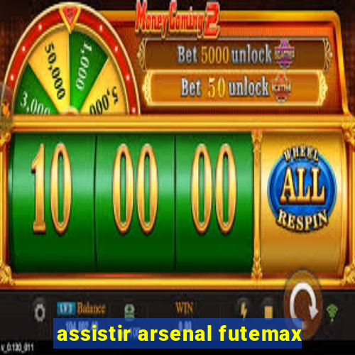 assistir arsenal futemax