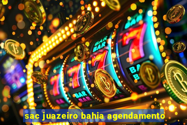 sac juazeiro bahia agendamento