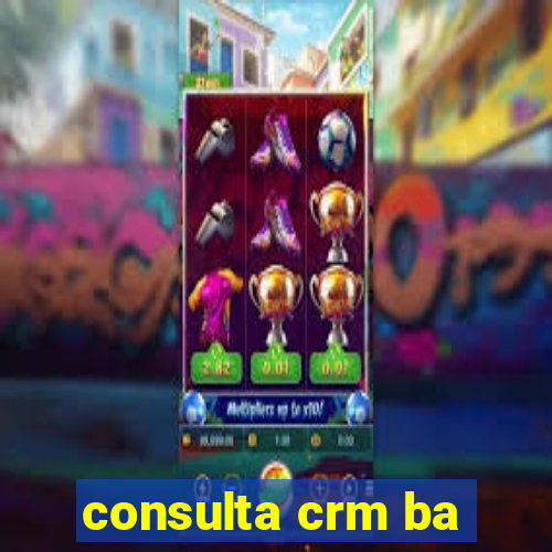 consulta crm ba