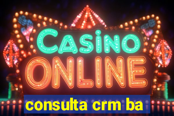 consulta crm ba