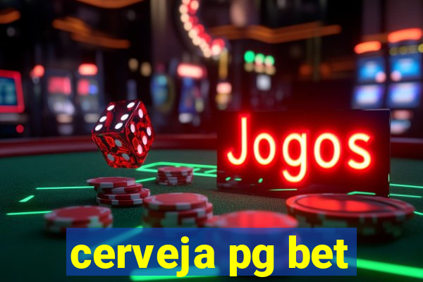 cerveja pg bet