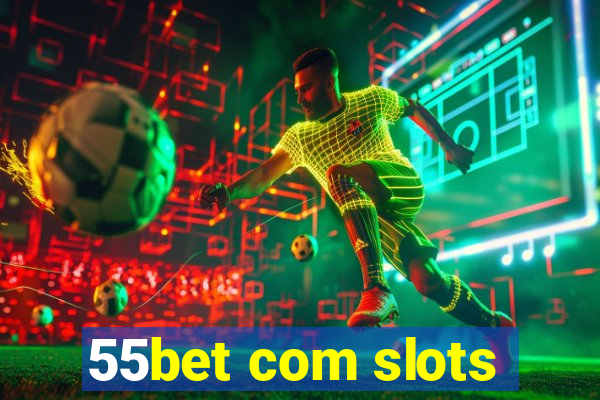 55bet com slots