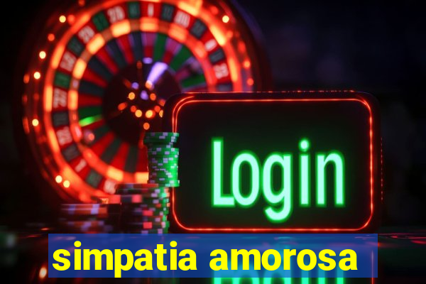 simpatia amorosa