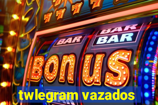 twlegram vazados