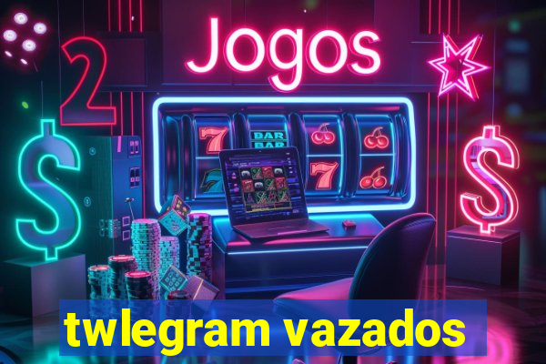 twlegram vazados